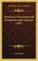 Spomenica O Drzavopravnih Pitanjih Hrvatsko-Ugarskih (1907)