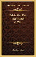 Briefe Von Der Elektricitat (1758): (German)