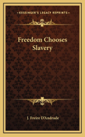 Freedom Chooses Slavery