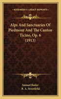 Alps And Sanctuaries Of Piedmont And The Canton Ticino, Op. 6 (1913)