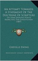An Attempt Towards A Statement Of The Doctrine Of Scripture: On Some Disputed Points Respecting The Constitution (1807)