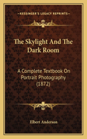 The Skylight And The Dark Room