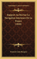 Rapport Au Roi Sur La Navigation Interieure De La France (1820)