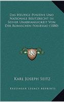 Heutige Positive Und Nationale Besitzrecht In Seiner Unabhangigkeit Von Der Romischen Possessio (1880)