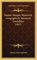 Kanton Thurgau, Historisch, Geographisch, Statistisch Geschildert (1837)