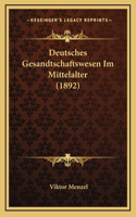 Deutsches Gesandtschaftswesen Im Mittelalter (1892)