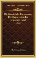 Die Gesetzliche Einfuhrung Der Deportation Im Deutschen Reich (1897)