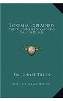 Toxemia Explained: The True Interpretation of the Cause of Disease(English)