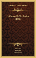 Le Chateau De Tire-Larigot (1884)