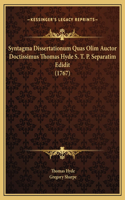 Syntagma Dissertationum Quas Olim Auctor Doctissimus Thomas Hyde S. T. P. Separatim Edidit (1767)