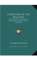 A Prisoner of the Khaleefa: Twelve Years' Captivity at Omdurman (LARGE PRINT EDITION)