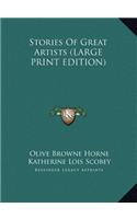 Stories Of Great Artists (LARGE PRINT EDITION)