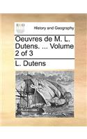 Oeuvres de M. L. Dutens. ... Volume 2 of 3
