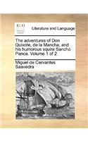 Adventures of Don Quixote, de La Mancha, and His Humorous Squire Sancho Panca. Volume 1 of 2