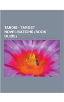 Tardis - Target Novelisations (Book Guide): Arc of Infinity, Attack of the Cybermen, Battlefield, Black Orchid, Castrovalva, Companions of Doctor Who,(English)