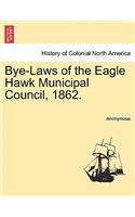 Bye-Laws of the Eagle Hawk Municipal Council, 1862.