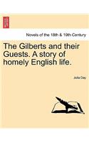 The Gilberts and Their Guests. a Story of Homely English Life.