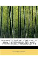 Determination of the Solar Parallax from Photographs of Eros Made with the Crossley Reflector of the
