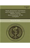 Social Dominance Orientation and Attitudes Toward Women: Modern Hiring Discrimination in the Workplace