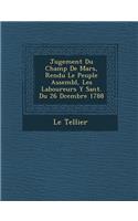 Jugement Du Champ De Mars, Rendu Le Peuple Assembl&#65533;, Les Laboureurs Y S&#65533;ant. Du 26 D&#65533;cembre 1788