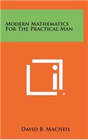 Modern Mathematics For The Practical Man
