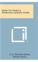 How to Start a Sporting Goods Store