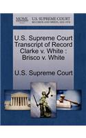 U.S. Supreme Court Transcript of Record Clarke V. White: (English)