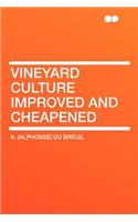 Vineyard Culture Improved and Cheapened: (English)
