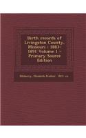 Birth Records of Livingston County, Missouri: 1883-1891 Volume 1