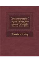More Than Conqueror,: Or Memorials of Col. J. Howard Kitching, Sixth New York Artillery, Army of the Potomac...