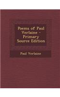 Poems of Paul Verlaine - Primary Source Edition