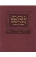 A Short History of Asylum, Pennsylvania, Founded in 1793 by the French Exiles in America