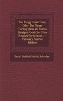 Das Pangymnastikon, Oder Das Ganze Turnsystem an Einem Einzigen Gerathe Ohne Raumerforderniss...