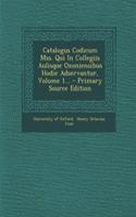Catalogus Codicum Mss. Qui In Collegiis Aulisque Oxoniensibus Hodie Adservantur, Volume 1...: (Latin)