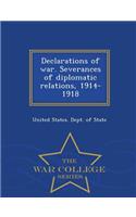 Declarations of War. Severances of Diplomatic Relations, 1914-1918 - War College Series