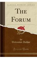 The Forum (Classic Reprint)