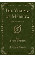 The Village of Merrow: Its Past and Present (Classic Reprint)