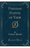 Parisian Points of View (Classic Reprint)