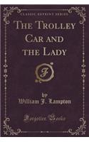 The Trolley Car and the Lady (Classic Reprint)
