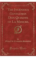 The Ingenious Gentleman Don Quixote of La Mancha, Vol. 4 of 4 (Classic Reprint)