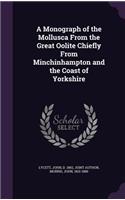 Monograph of the Mollusca From the Great Oolite Chiefly From Minchinhampton and the Coast of Yorkshire