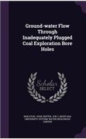 Ground-Water Flow Through Inadequately Plugged Coal Exploration Bore Holes