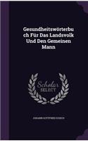 Gesundheitswörterbuch Für Das Landsvolk Und Den Gemeinen Mann