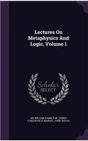 Lectures On Metaphysics And Logic, Volume 1