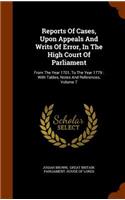 Reports of Cases, Upon Appeals and Writs of Error, in the High Court of Parliament