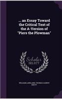 ... an Essay Toward the Critical Text of the A-Version of Piers the Plowman