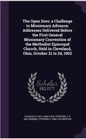 Open Door; a Challenge to Missionary Advance; Addresses Delivered Before the First General Missionary Convention of the Methodist Episcopal Church, Held in Cleveland, Ohio, October 21 to 24, 1902