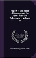 Report of the Board of Managers of the New York State Reformatory, Volume 21