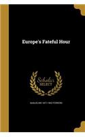 Europe's Fateful Hour: (English)