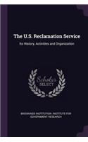 The U.S. Reclamation Service: Its History, Activities and Organization